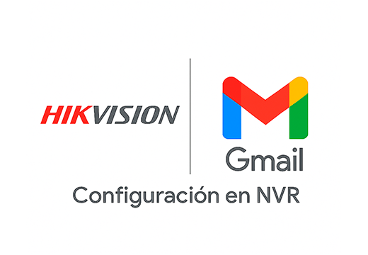 Configurar Gmail con NVR Hikvision para envío de correos